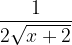 \dpi{120} \frac{1}{2\sqrt{x+2}}